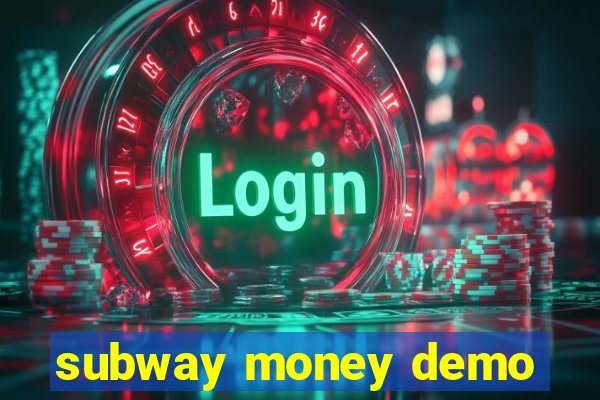 subway money demo